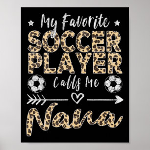 My Favorite Soccer Player Calls Me Nana Soccer Gra Poster
