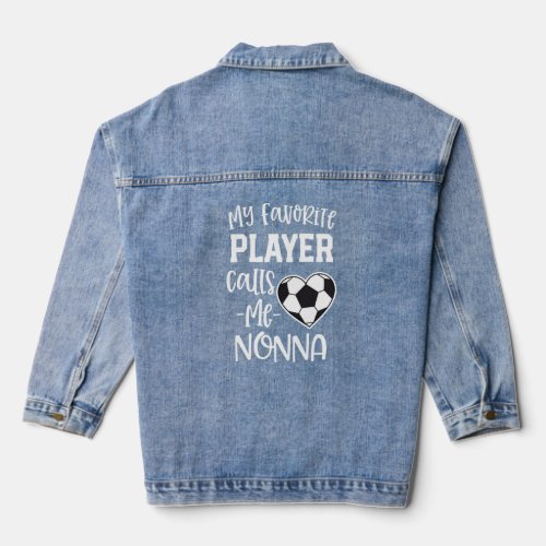 My favorite Soccer Player Calls Me Nonna Gift  Denim Jacket