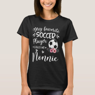 My Favorite Soccer Player Calls Me Nonnie  T-Shirt