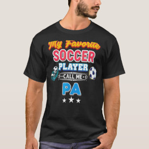 My Favorite Soccer Player Calls Me Pa Father's Day T-Shirt