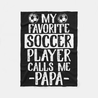 My Favorite Soccer Player Calls Me Papa T Shirt Gi Fleece Blanket
