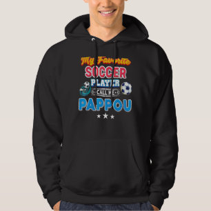 My Favorite Soccer Player Calls Me Pappou Father's Hoodie