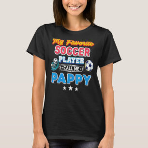 My Favorite Soccer Player Calls Me Pappy Father's T-Shirt