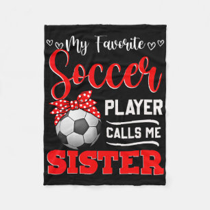 My Favorite Soccer Player Calls Me Sister Tees Mot Fleece Blanket