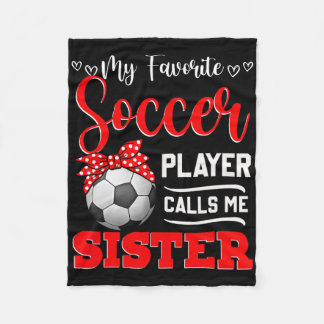 My Favorite Soccer Player Calls Me Sister Tees Mot Fleece Blanket