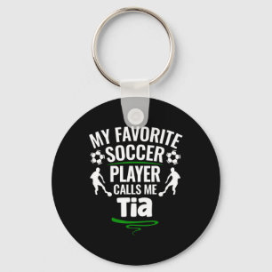 My Favorite Soccer Player Calls Me Tia Keychain