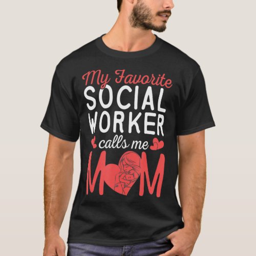 My favorite Social Worker calls me Mom Gift T_Shirt