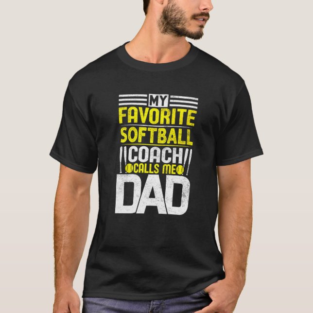 My Favorite Softball Coach Calls Me Dad T-Shirt (Front)