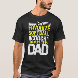 My Favorite Softball Coach Calls Me Dad T-Shirt