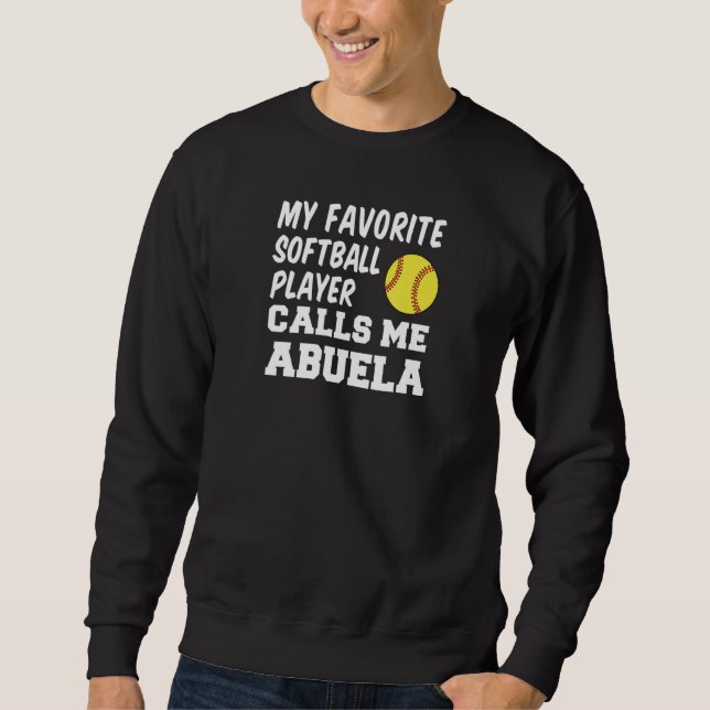 My Favorite Softball Player Calls Me Abuela Spanis Sweatshirt (Front)