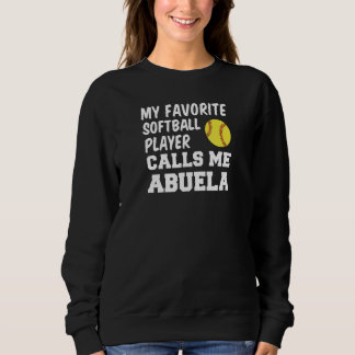 My Favorite Softball Player Calls Me Abuela Spanis Sweatshirt