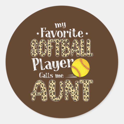 My Favorite Softball Player Calls Me Aunt Leopard Classic Round Sticker