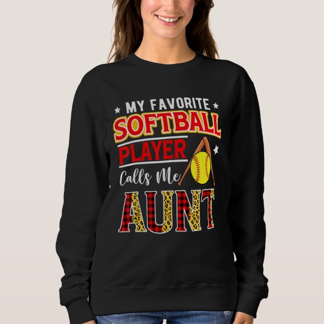 My Favorite Softball Player Calls Me Aunt Mother's Sweatshirt (Front)