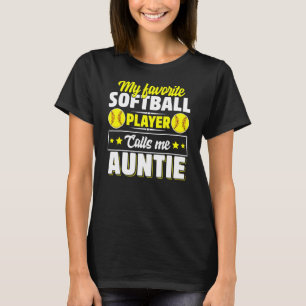 My Favorite Softball Player Calls Me Auntie T-Shirt