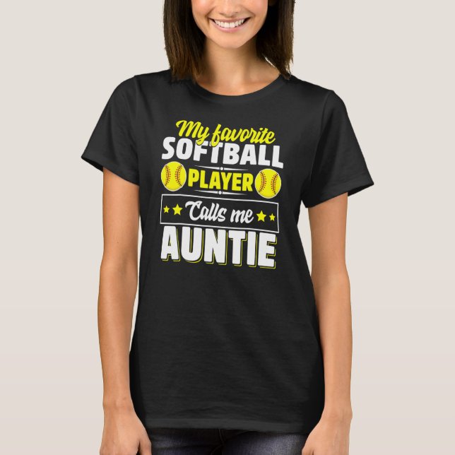 My Favorite Softball Player Calls Me Auntie T-Shirt (Front)