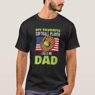 My Favorite Softball Player Calls Me Dad American T-Shirt