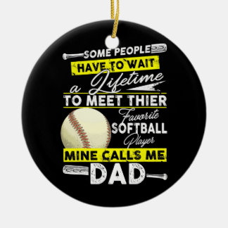 My Favorite Softball Player Calls Me Dad Father's Ceramic Ornament