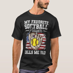 My Favorite Softball Player Calls Me Dad Fathers D T-Shirt
