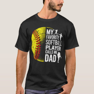 My Favorite Softball Player Calls Me Dad Father'S T-Shirt