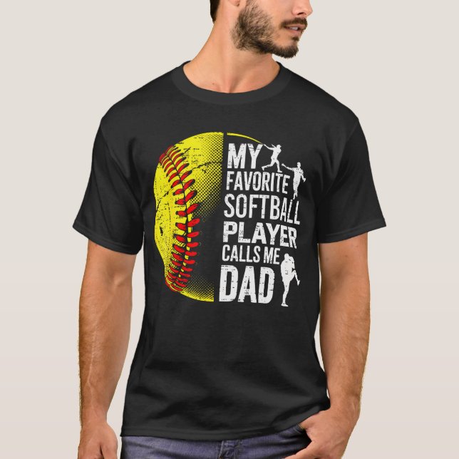 My Favorite Softball Player Calls Me Dad Father'S  T-Shirt (Front)
