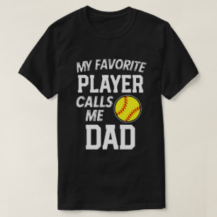 My favorite Softball player calls me Dad Gift T-Shirt