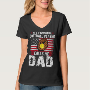 My Favorite Softball Player Calls Me Dad Softball T-Shirt