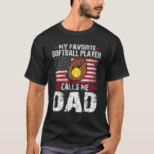 My Favorite Softball Player Calls Me Dad Softball T-Shirt