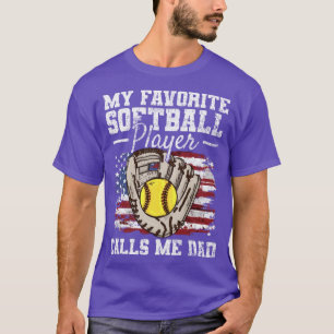 My favorite softball player calls me dad T-Shirt