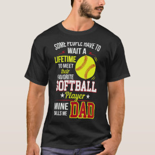 My Favorite Softball Player Calls Me Dad T-Shirt