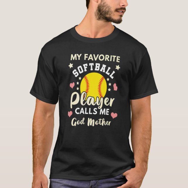 My Favorite Softball Player Calls Me God Mother Ba T-Shirt (Front)