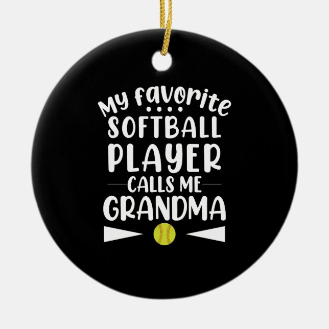 My Favorite Softball Player Calls Me Grandma Ceramic Ornament (Front)