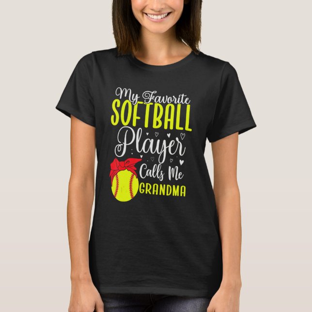My Favorite Softball player calls me Grandma Cute  T-Shirt (Front)