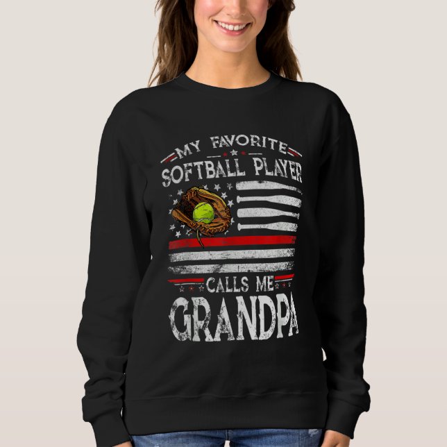 My Favorite Softball Player Calls Me Grandpa Ameri Sweatshirt (Front)