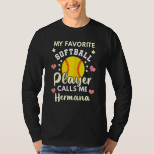 My Favorite Softball Player Calls Me Hermana Ball T-Shirt