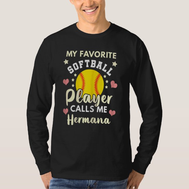 My Favorite Softball Player Calls Me Hermana Ball  T-Shirt (Front)