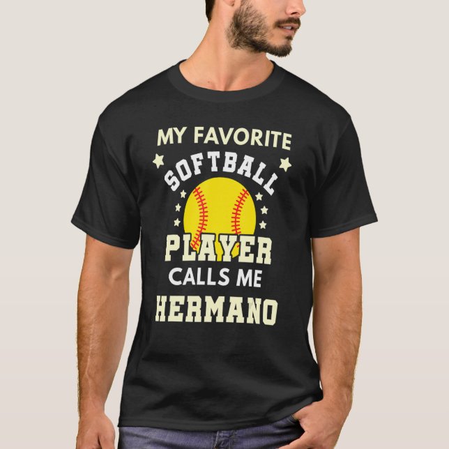 My Favorite Softball Player Calls Me Hermano Ball  T-Shirt (Front)