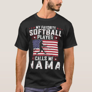 My Favorite Softball Player Calls Me Mama Mother D T-Shirt