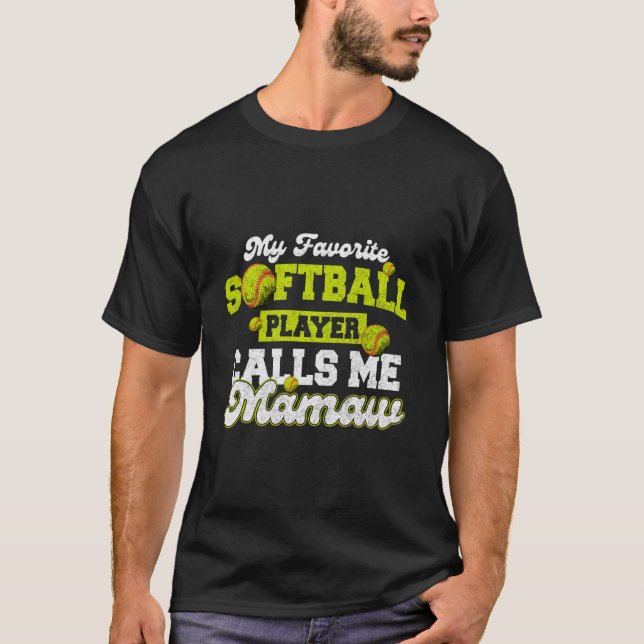 My Favorite Softball Player Calls Me Mamaw T-Shirt (Front)