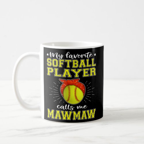 My Favorite Softball Player Calls Me Mawmaw Sport  Coffee Mug