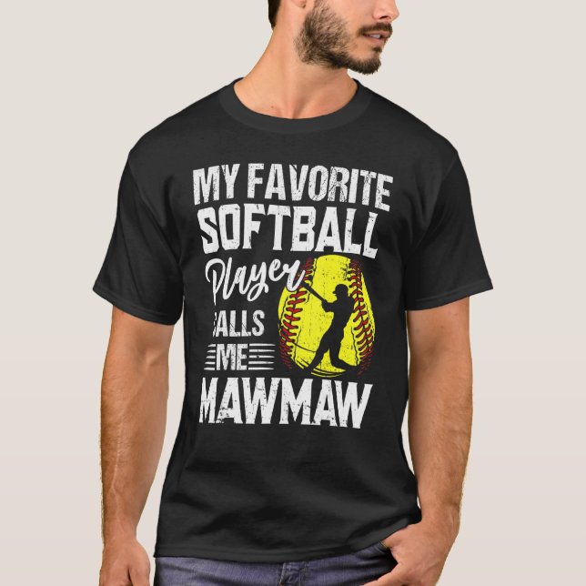 My Favorite Softball Player Calls Me Mawmaw T-Shirt (Front)