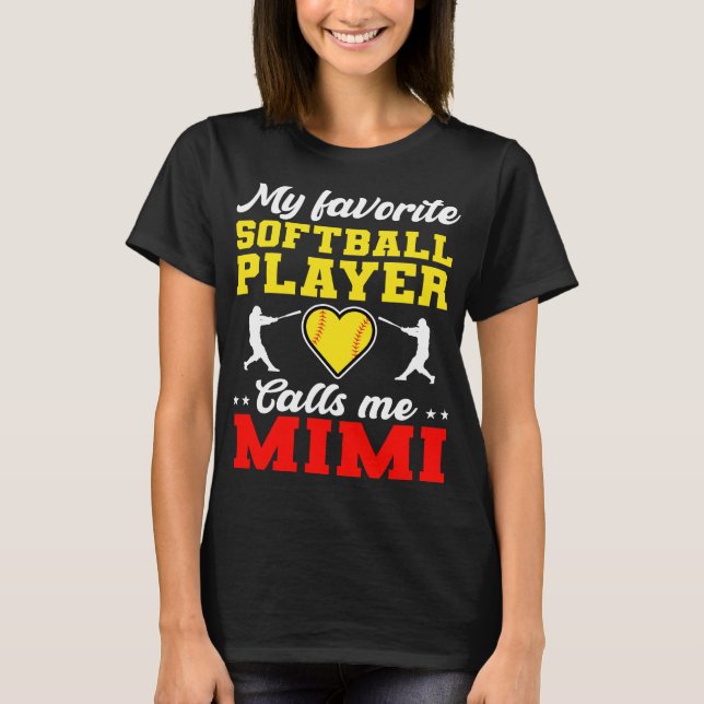 My Favorite Softball Player Calls Me Mimi T-Shirt (Front)
