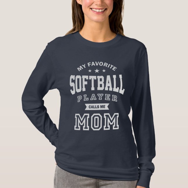 My Favorite Softball Player Calls Me Mom T-Shirt (Front)