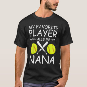 My Favorite Softball Player Calls Me Nana Baseball T-Shirt
