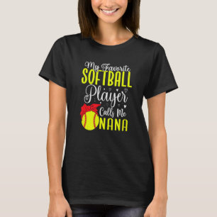 My Favorite Softball player calls me NANA Cute T-Shirt