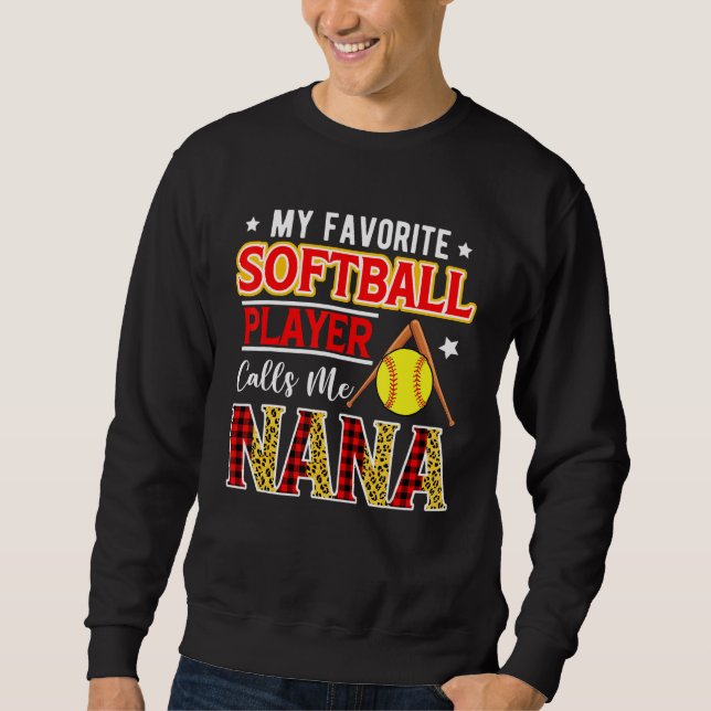 My Favorite Softball Player Calls Me Nana Mother's Sweatshirt (Front)