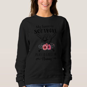My Favorite Softball Player Calls Me Nanny Mother' Sweatshirt