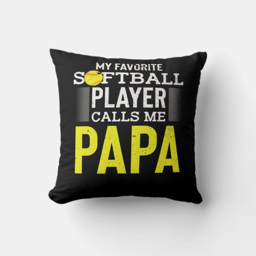 My Favorite Softball Player Calls Me Papa Cute  Throw Pillow