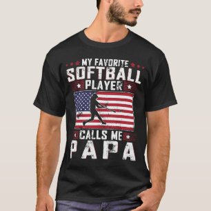 My Favorite Softball Player Calls Me Papa Father D T-Shirt
