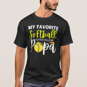My Favorite Softball Player Calls Me Papa For Dad T-Shirt