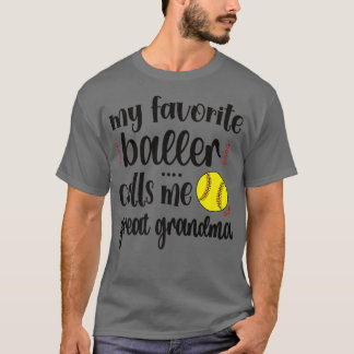 My Favorite Softball Player Calls Me Softball Grea T-Shirt